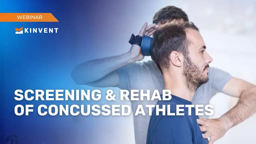 Webinars 13 Kinvent webinar banner for Screening & Rehab of Concussed Athletes featuring a clinician measuring a patient's cervical range of motion or strength