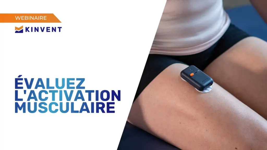 Bannière du webinaire Kinvent Évaluez l'activation musculaire montrant un gros plan du capteur EMG de surface K-Myo sur la cuisse d'un patient