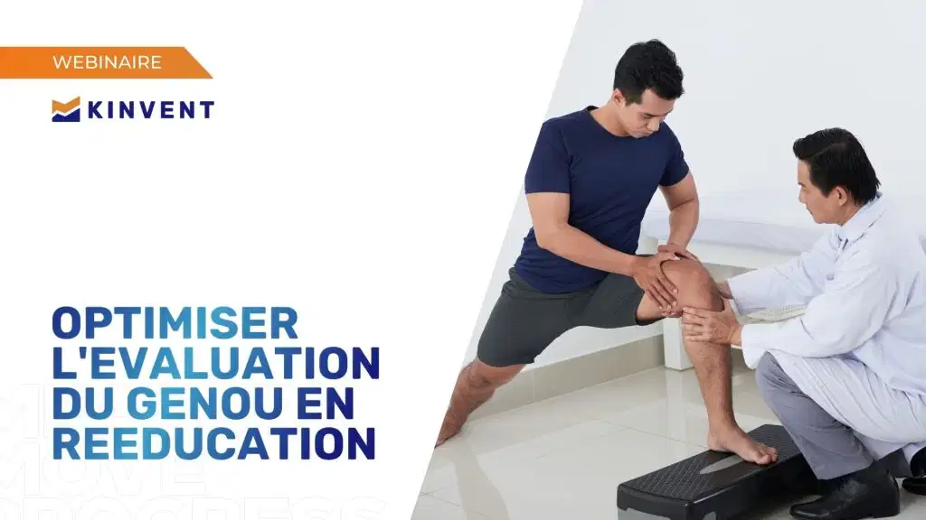 Bannière du webinaire Kinvent Optimiser l'évaluation du genou en rééducation montrant un praticien examinant le genou d'un patient sur un stepper