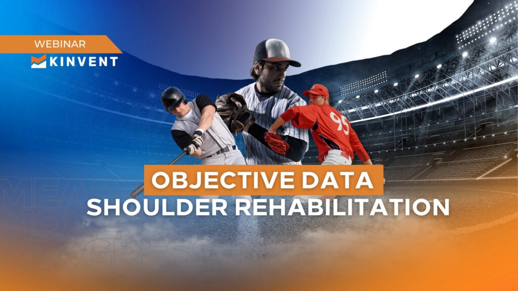 Objective Data in Shoulder Rehabilitation with Jeremy Harris 15 objective data in shoulder rehabilitation